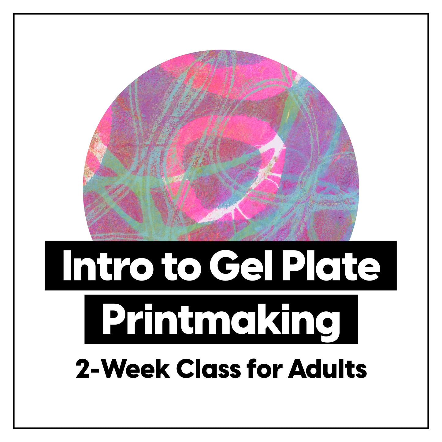 Intro to Gel Plate Printmaking Class