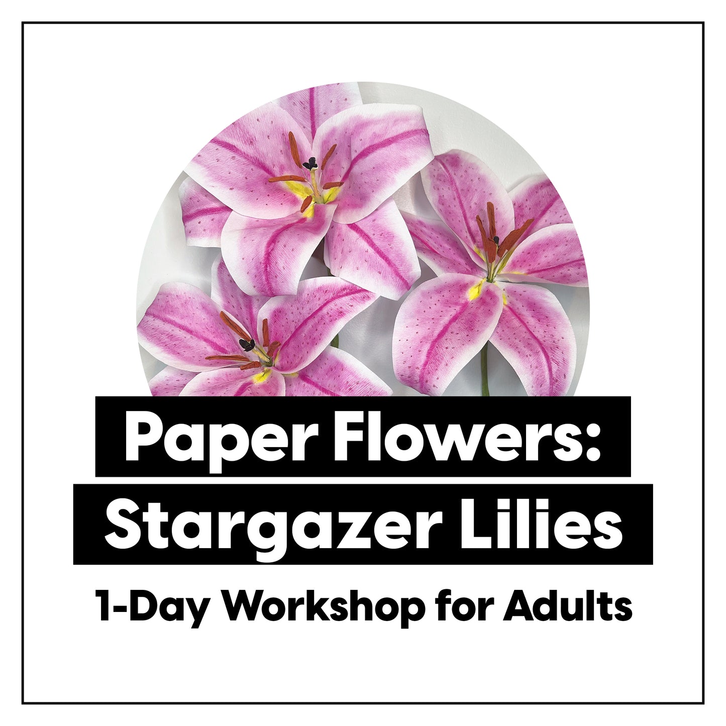 Paper Flower Making: Stargazer Lilies • 1-Day Workshop for Adults