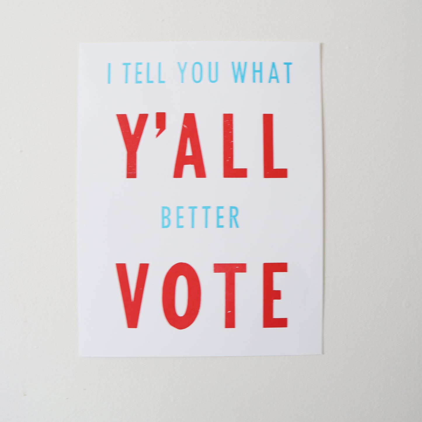 "Y'all Better Vote" Letterpress Broadside by Taylor DiFonzo - by Taylor DiFonzo - K. A. Artist Shop