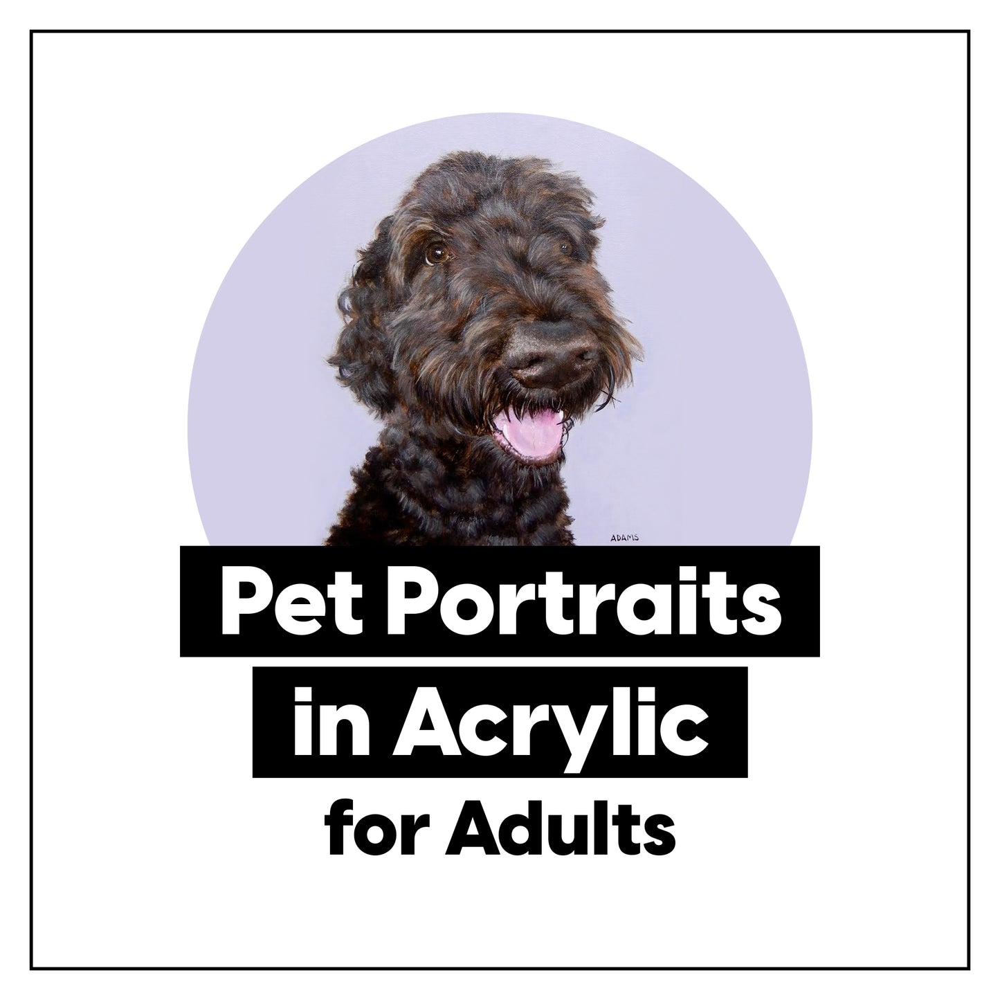 Pet Portraits in Acrylic • 2-Week Painting Class