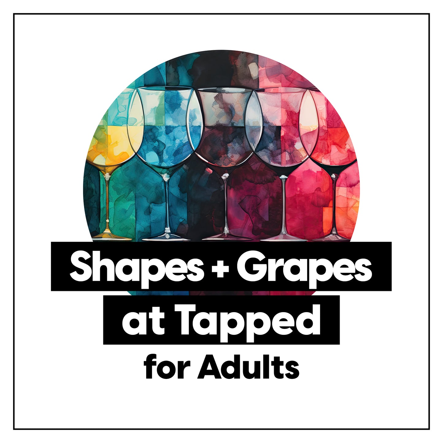 Shapes and Grapes at Tapped • Monthly Watercolor Workshop Series