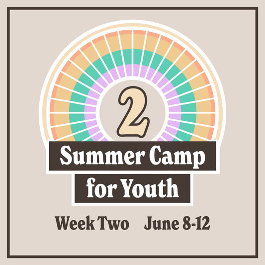 Summer 2025 Art Camp for Youth • Week 2