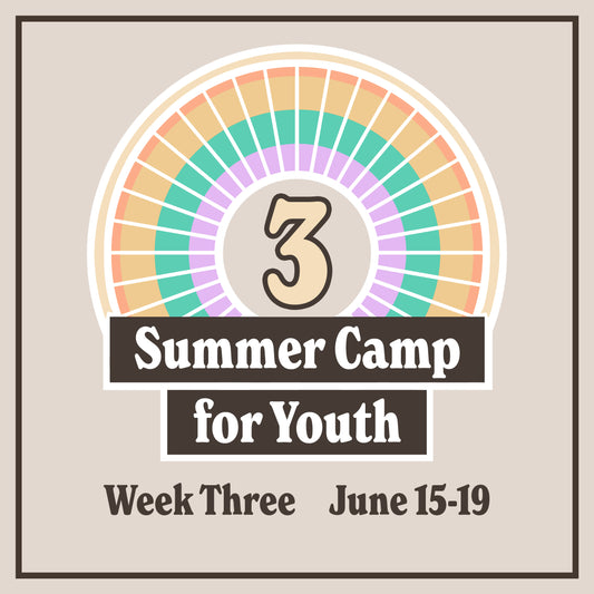 Summer 2025 Art Camp for Youth • Week 3