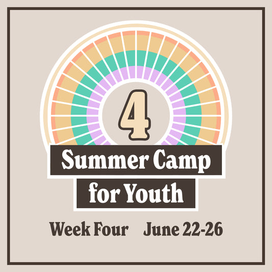 Summer 2025 Art Camp for Youth • Week 4