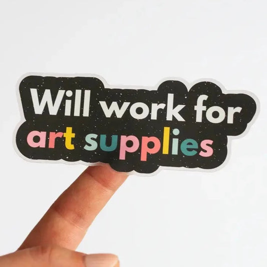 "Will Work for Art Supplies" Matte Sticker by The Gray Muse