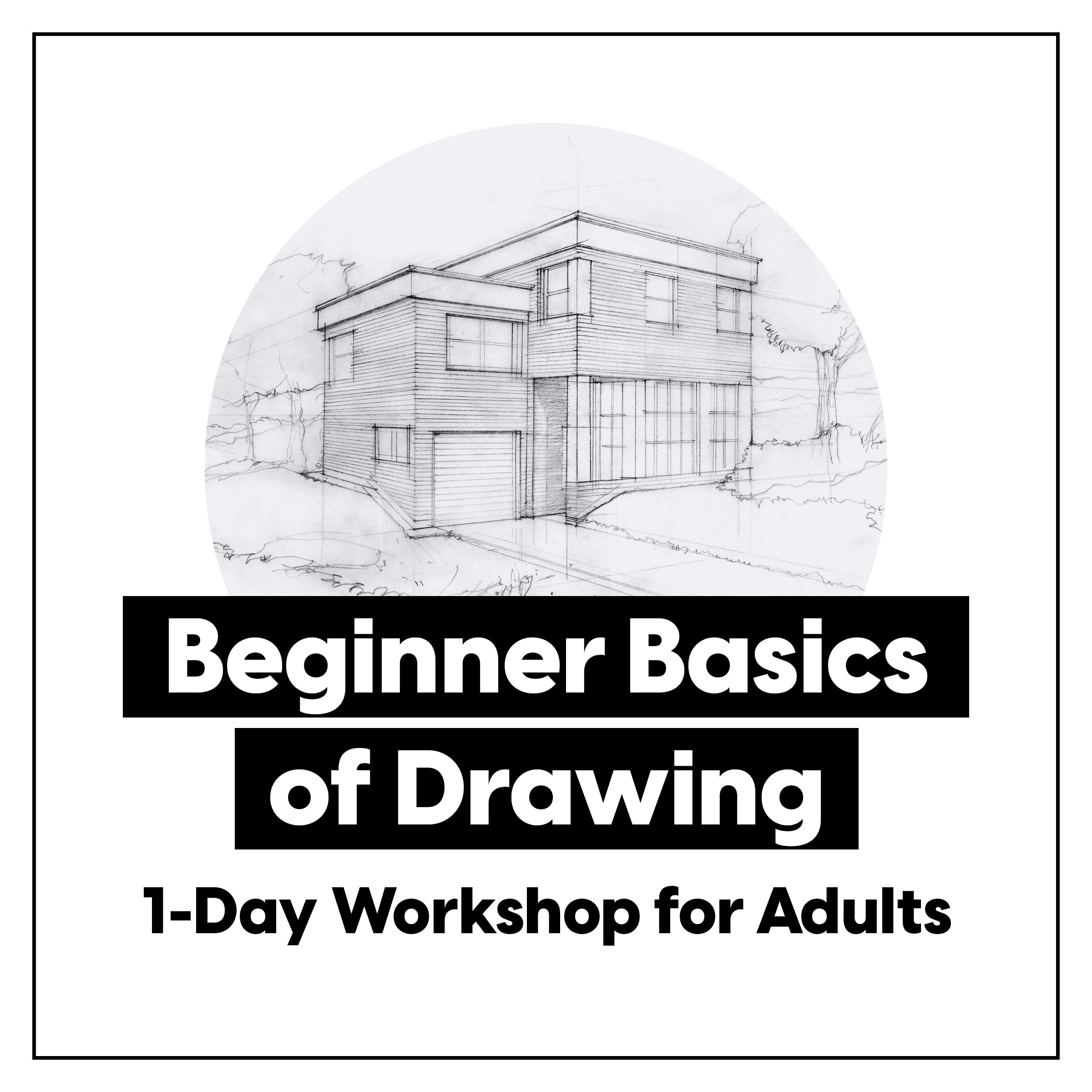 Work Basic Drawing Beginner Basics of Drawing • 1-Day Workshop for Adults – K. A. Artist Shop