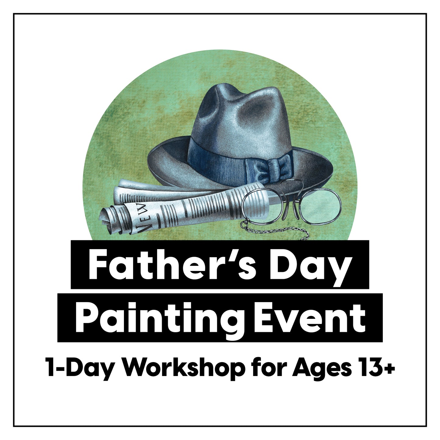 Painting with Pops • Fun Father's Day Workshop for Ages 13+