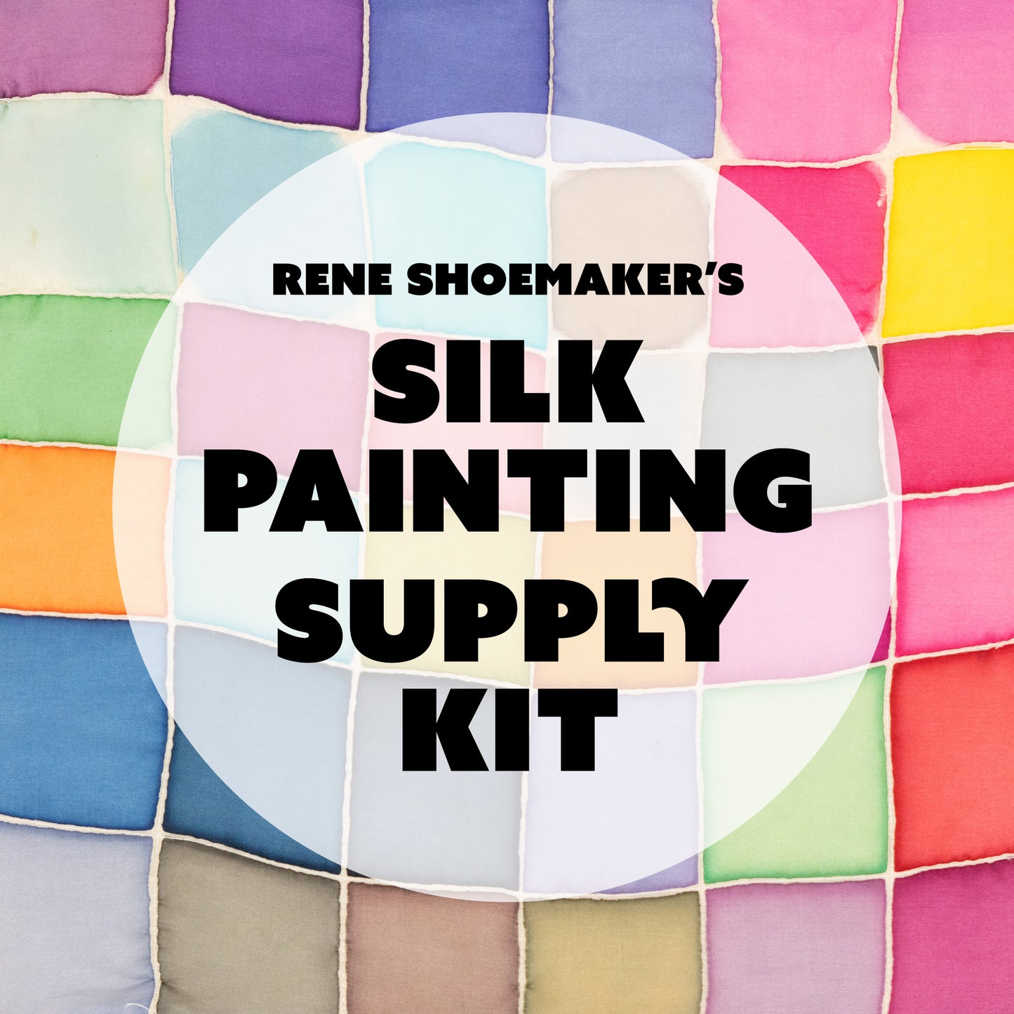 Supply Kit for Rene Shoemaker's Silk Painting Classes