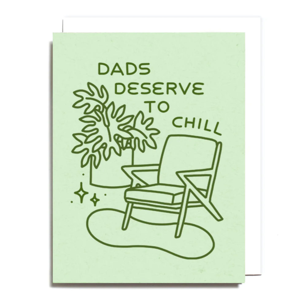 "Dads Deserve to Chill" Card by Worthwhile Paper