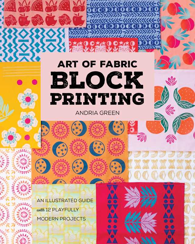 Art of Fabric Block Printing by Andria Green