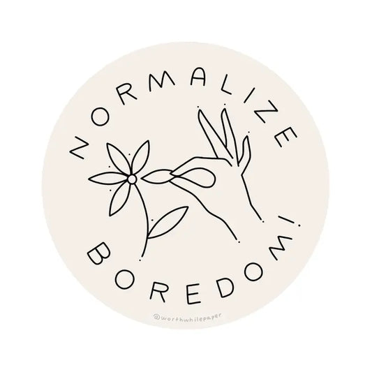 "Normalize Boredom" Sticker by Worthwhile Paper
