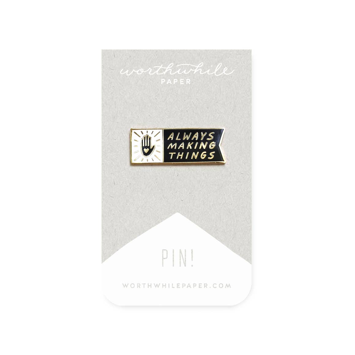 "Always Making Things" Enamel Pin - by Worthwhile Paper - K. A. Artist Shop