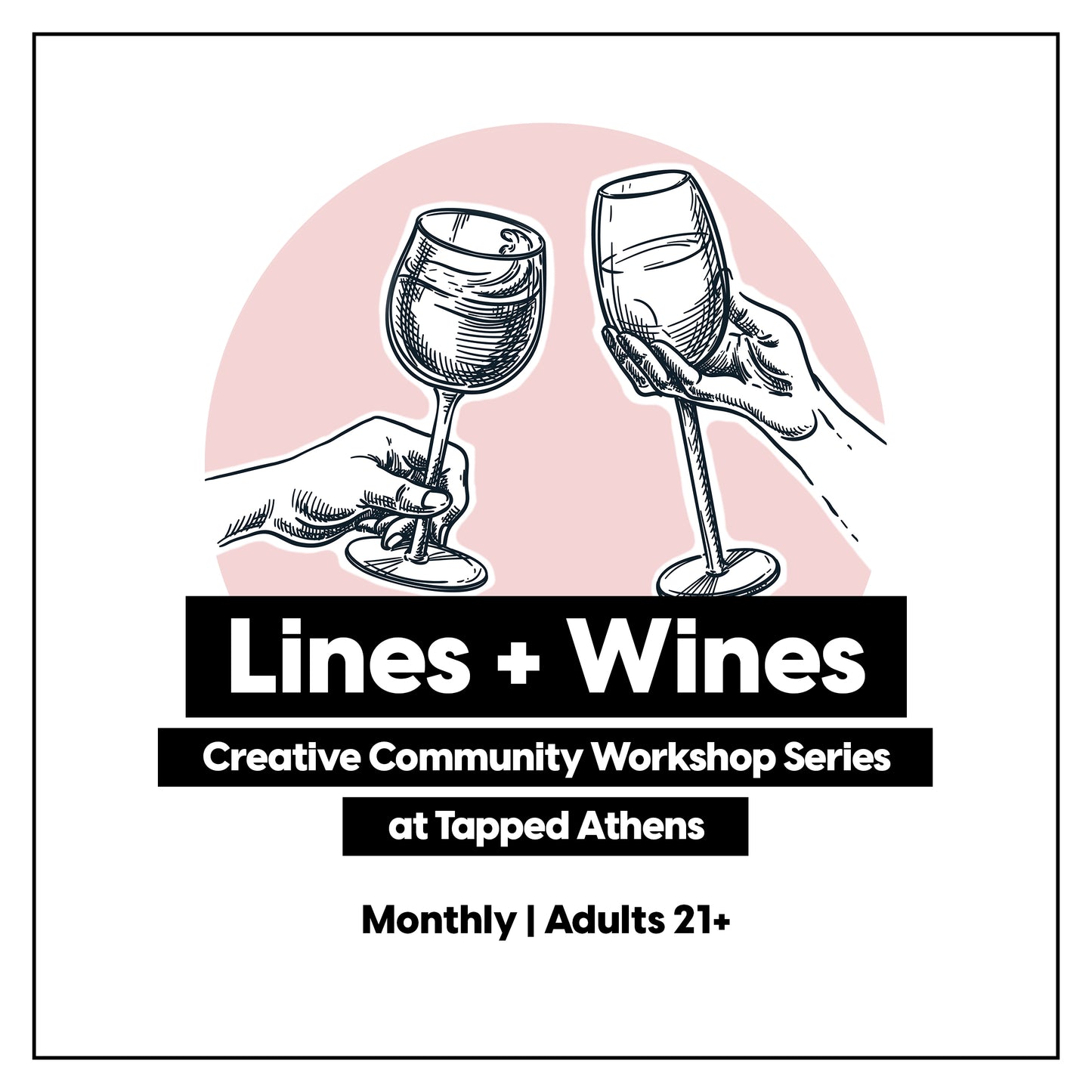 Lines and Wines • Creative Community Workshop Series at Tapped Athens - by K. A. Artist Shop Classroom - K. A. Artist Shop