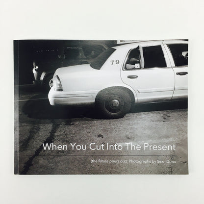 "When You Cut Into The Present (The Future Pours Out)" Photography Book by Sean Dunn - by Sean Dunn - K. A. Artist Shop