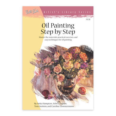 Oil Painting Step by Step (Artist's Library Series) - by Walter Foster - K. A. Artist Shop